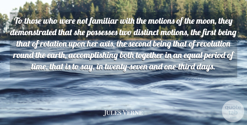 Jules Verne Quote About Both, Distinct, Equal, Familiar, Motions: To Those Who Were Not...