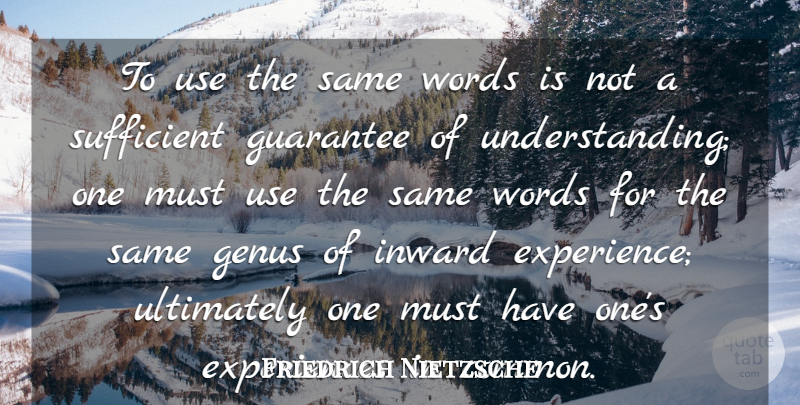 Friedrich Nietzsche Quote About Understanding, Inward, Guarantees: To Use The Same Words...