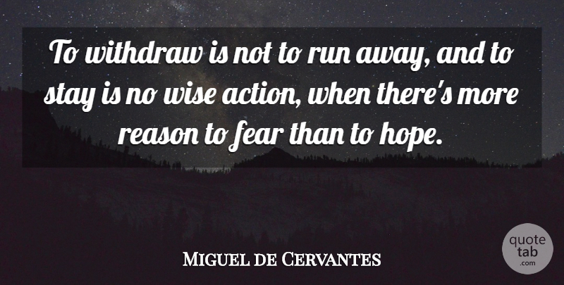 Miguel de Cervantes Quote About Wise, Running, Anxiety: To Withdraw Is Not To...