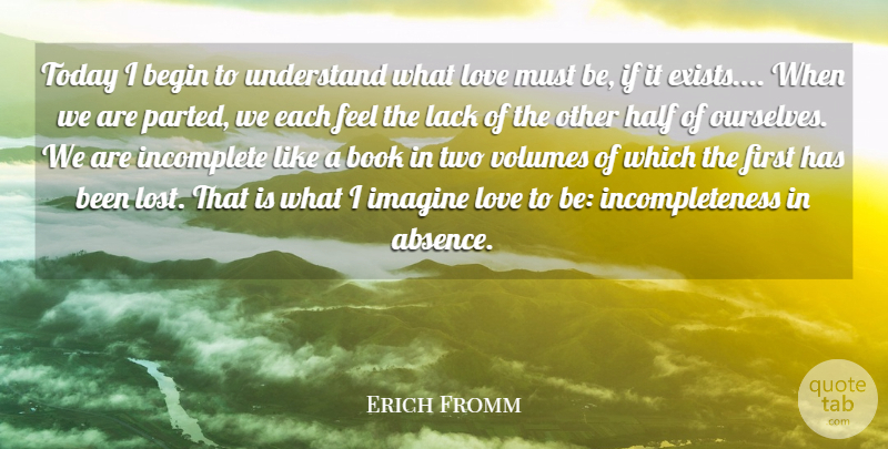 Erich Fromm Quote About Begin, Book, Half, Imagine, Incomplete: Today I Begin To Understand...
