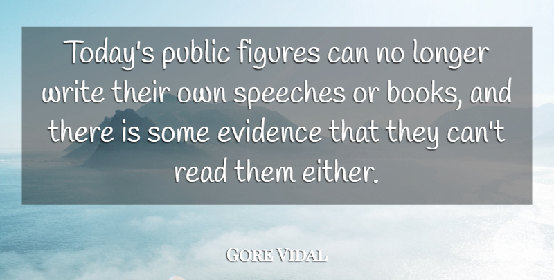 Gore Vidal Quote About Sarcastic, Book, Writing: Todays Public Figures Can No...