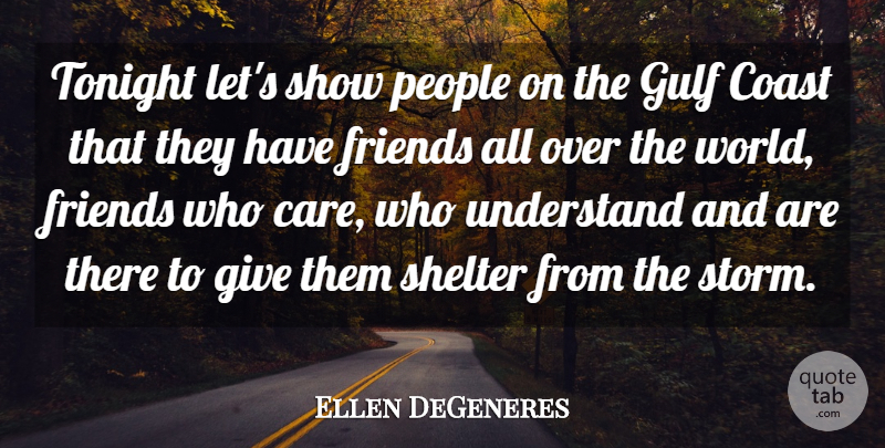 Ellen DeGeneres Quote About Coast, Gulf, People, Shelter, Tonight: Tonight Lets Show People On...