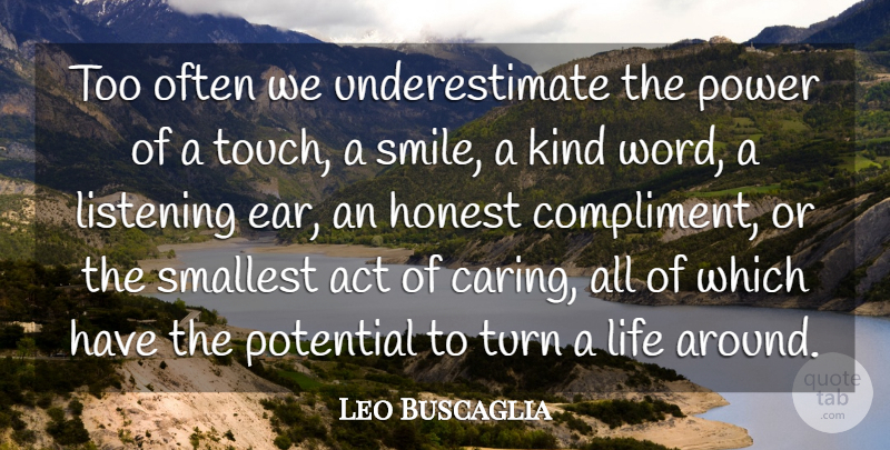 Leo Buscaglia Quote About Inspirational, Motivational, Positive: Too Often We Underestimate The...