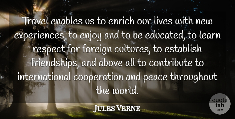 Jules Verne Quote About New Experiences, Culture, World: Travel Enables Us To Enrich...