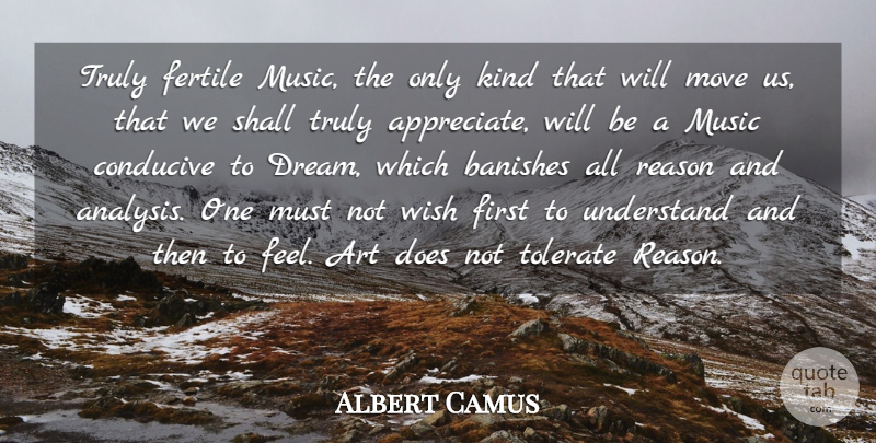 Albert Camus Quote About Music, Dream, Appreciation: Truly Fertile Music The Only...