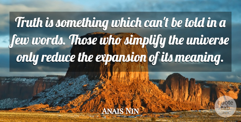 Anais Nin Quote About Truth, Reality, Literature: Truth Is Something Which Cant...