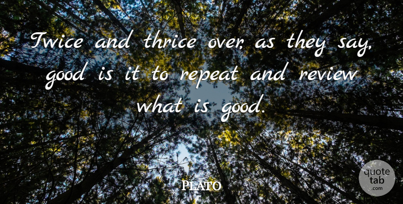 Plato Quote About Philosophical, Reviews, Thrice: Twice And Thrice Over As...
