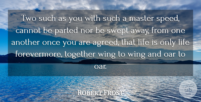 Robert Frost Quote About Anniversary, Marriage, Wedding: Two Such As You With...
