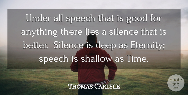 Thomas Carlyle Quote About Deep, Eternity, Good, Lies, Shallow: Under All Speech That Is...