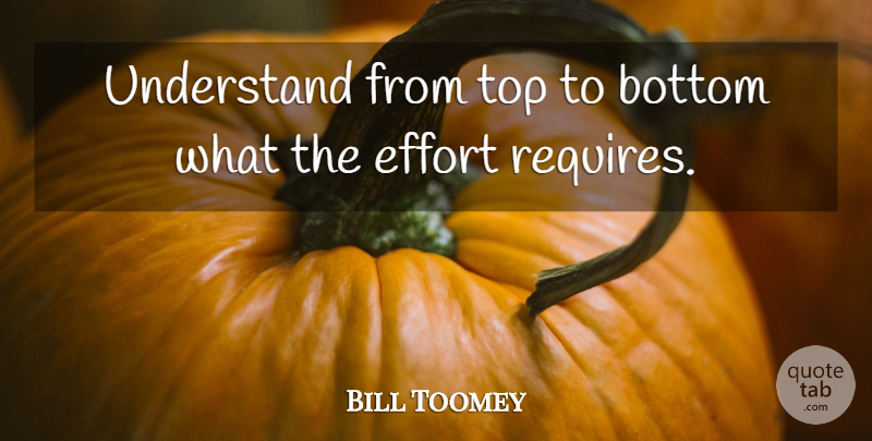 Bill Toomey Quote About Effort, Bottom: Understand From Top To Bottom...