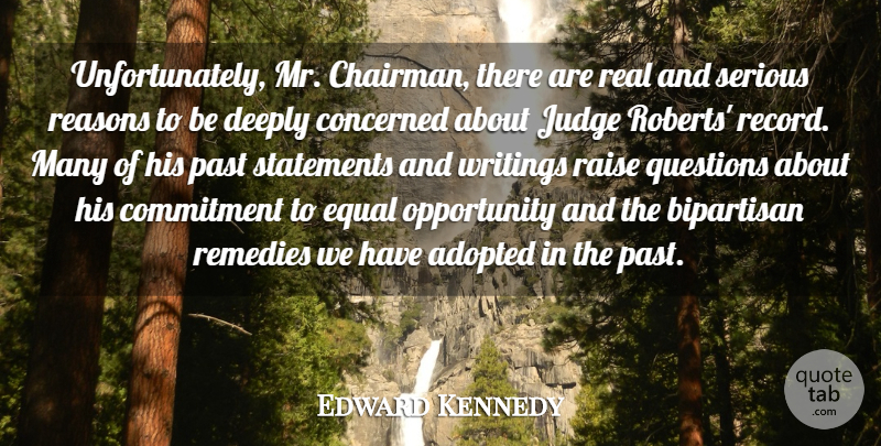 Edward Kennedy Quote About Adopted, Bipartisan, Commitment, Concerned, Deeply: Unfortunately Mr Chairman There Are...