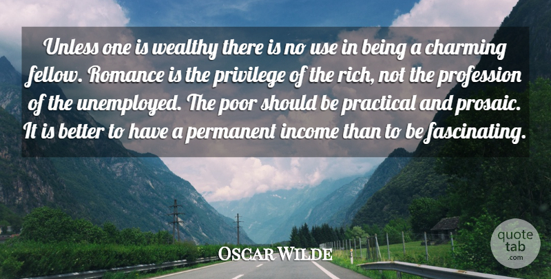 Oscar Wilde Quote About Romance, Income, Use: Unless One Is Wealthy There...