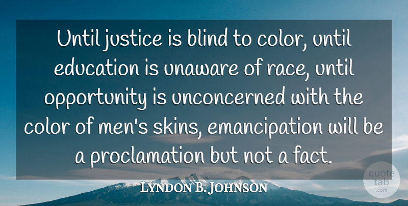Lyndon B. Johnson Quote About Opportunity, Men, Color: Until Justice Is Blind To...