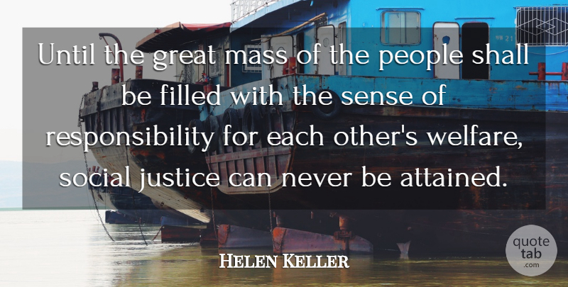 Helen Keller Quote About Women, Responsibility, Justice: Until The Great Mass Of...