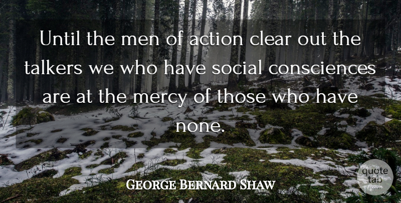 George Bernard Shaw Quote About Freedom, Men, Action: Until The Men Of Action...