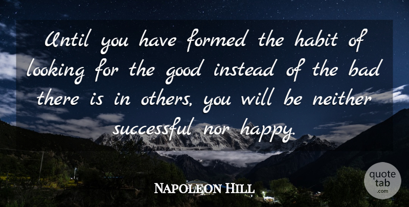 Napoleon Hill Quote About Successful, Habit: Until You Have Formed The...