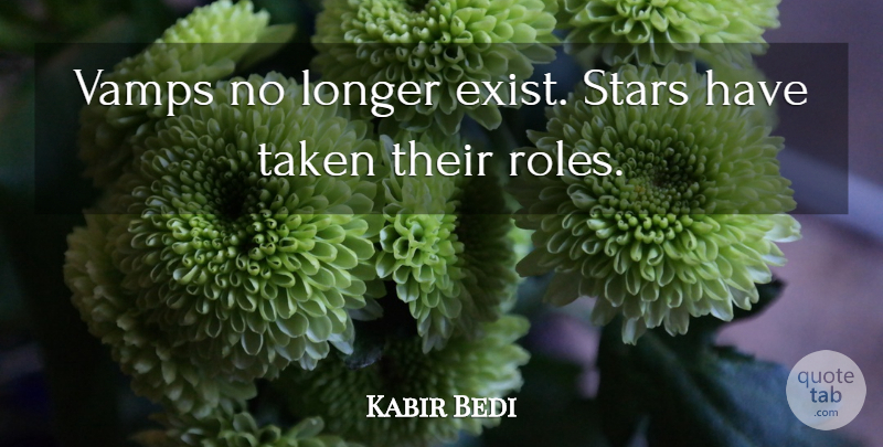 Kabir Bedi Quote About Longer, Stars, Taken: Vamps No Longer Exist Stars...