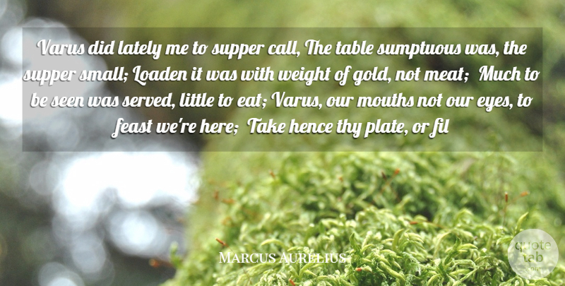Marcus Aurelius Quote About Feast, Hence, Lately, Mouths, Seen: Varus Did Lately Me To...