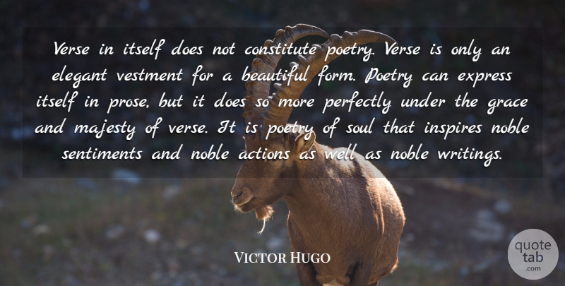 Victor Hugo Quote About Actions, Constitute, Elegant, Express, Grace: Verse In Itself Does Not...