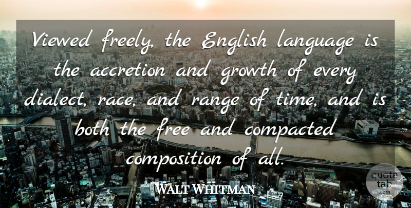 Walt Whitman Quote About Communication, Race, Growth: Viewed Freely The English Language...