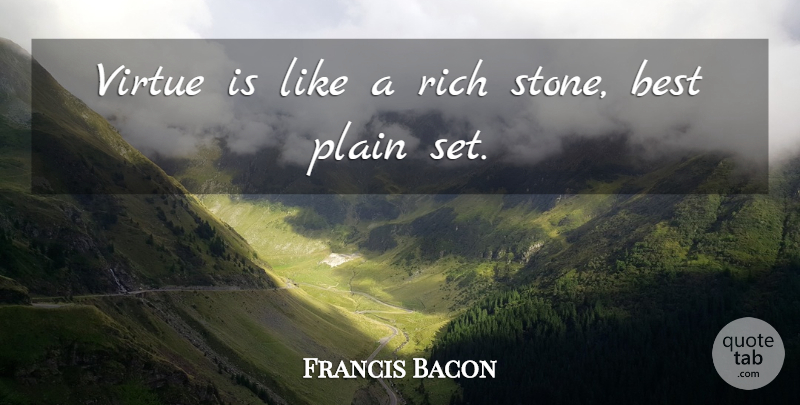 Francis Bacon Quote About Stones, Rich, Virtue: Virtue Is Like A Rich...