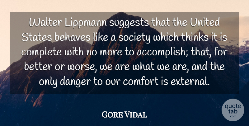 Gore Vidal Quote About Behaves, Complete, Danger, Society, States: Walter Lippmann Suggests That The...
