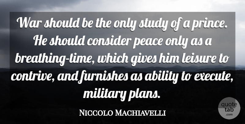 Niccolo Machiavelli Quote About Military, War, Crazy: War Should Be The Only...
