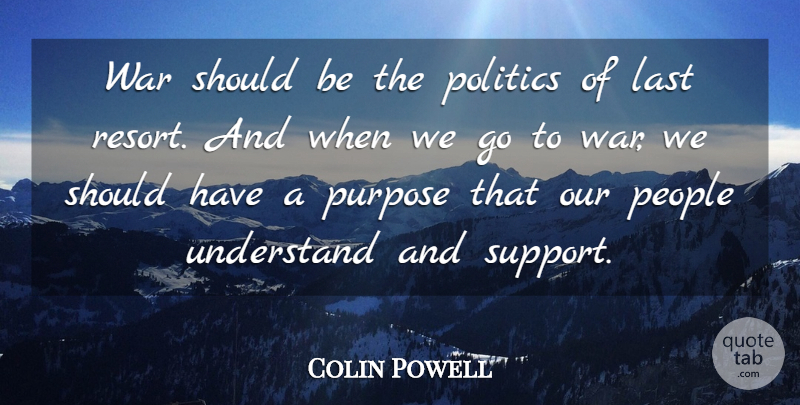 Colin Powell Quote About Peace, Military, War: War Should Be The Politics...