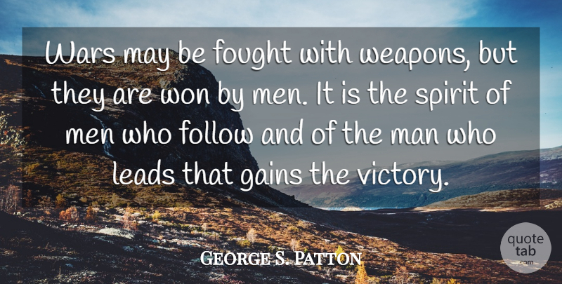 George S. Patton Quote About Leadership, War, Men: Wars May Be Fought With...