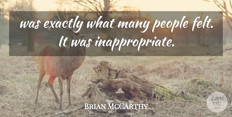 Brian McCarthy Quote About Exactly, People: Was Exactly What Many People...