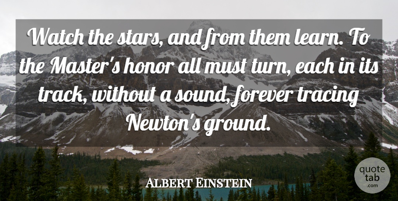 Albert Einstein Quote About Einstein, Forever, Honor, Watch: Watch The Stars And From...