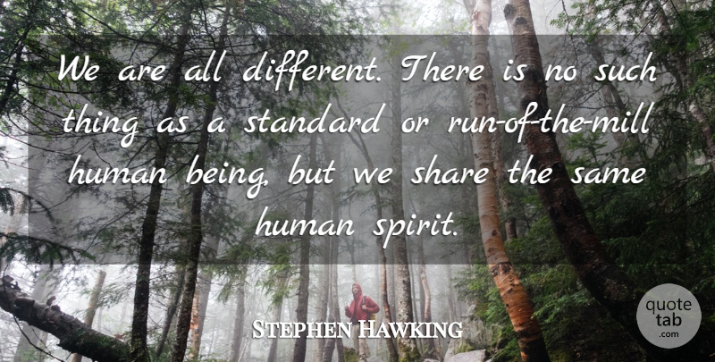 Stephen Hawking Quote About Running, Different, Spirit: We Are All Different There...