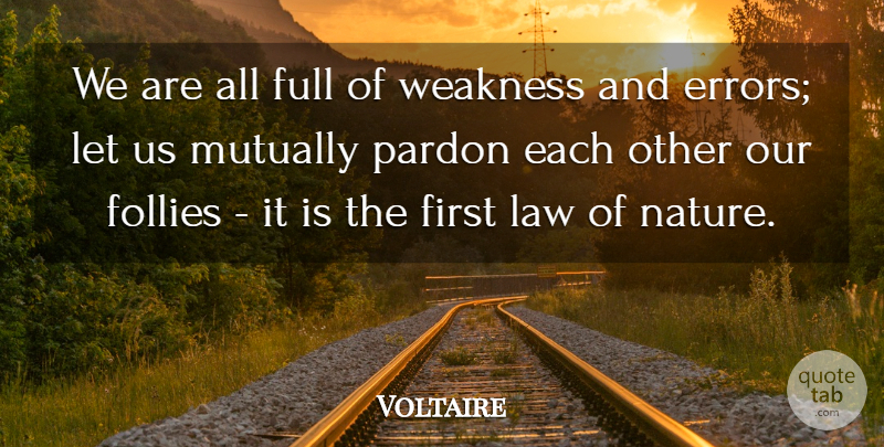 Voltaire Quote About Death, Forgiveness, Nature: We Are All Full Of...