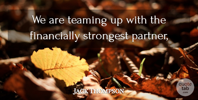 Jack Thompson Quote About Strongest: We Are Teaming Up With...