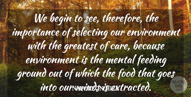 Napoleon Hill Quote About Cooking, Mind, Environmental: We Begin To See Therefore...