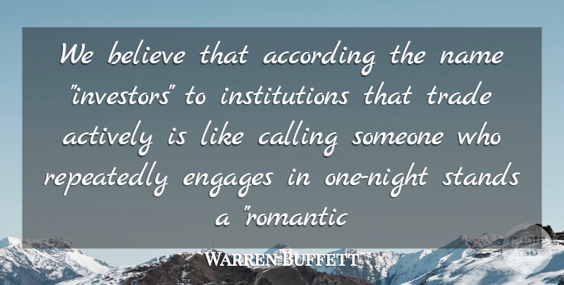 Warren Buffett Quote About Believe, Romantic Love, Night: We Believe That According The...