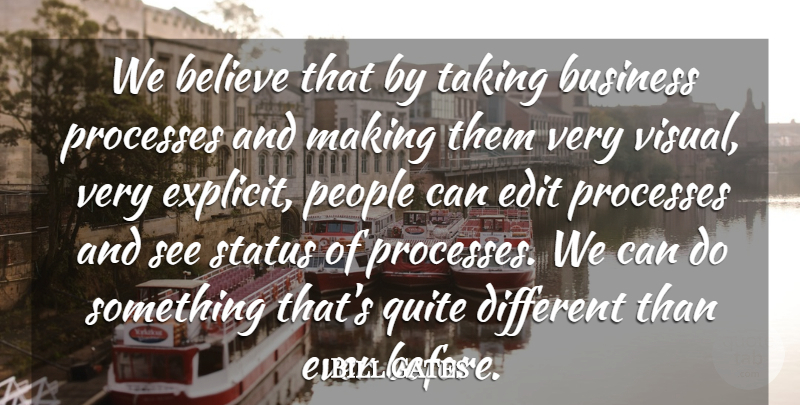 Bill Gates Quote About Believe, Business, Edit, People, Processes: We Believe That By Taking...