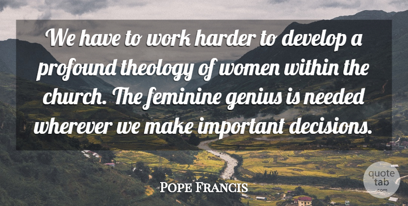 Pope Francis Quote About Profound, Decision, Important: We Have To Work Harder...