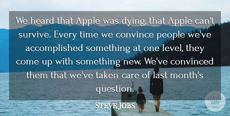 Steve Jobs Quote About Apple, Care, Convince, Convinced, Heard: We Heard That Apple Was...