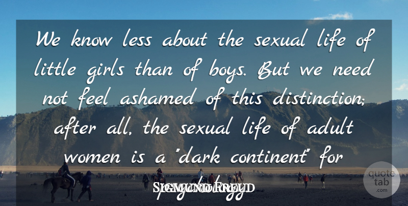 Sigmund Freud Quote About Girl, Dark, Boys: We Know Less About The...