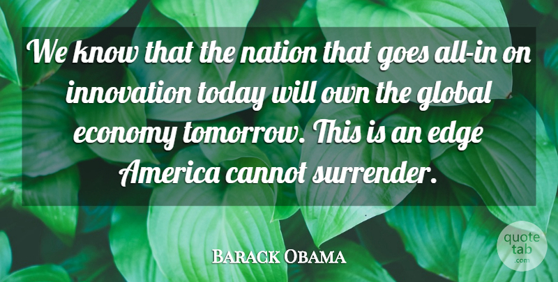 Barack Obama Quote About America, Cannot, Economy, Edge, Global: We Know That The Nation...