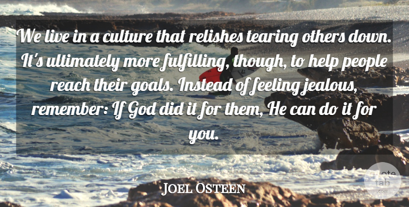 Joel Osteen Quote About Jealous, Goal, People: We Live In A Culture...