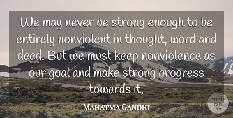 Mahatma Gandhi Quote About Inspirational, Being Strong, Peace: We May Never Be Strong...