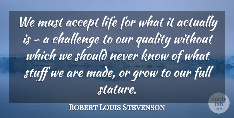 Robert Louis Stevenson Quote About Life, Divorce, Acceptance: We Must Accept Life For...
