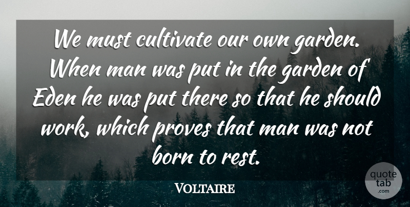 Voltaire Quote About Men, Garden, Eden: We Must Cultivate Our Own...