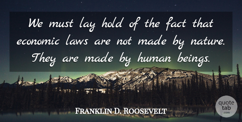 Franklin D. Roosevelt Quote About Fact, Hold, Human, Lay: We Must Lay Hold Of...