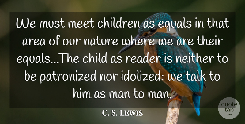 C. S. Lewis Quote About Children, Men, Reader: We Must Meet Children As...