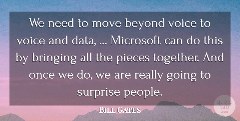 Bill Gates Quote About Beyond, Bringing, Microsoft, Move, Pieces: We Need To Move Beyond...