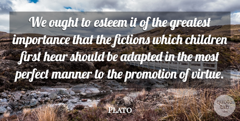 Plato Quote About Children, Plato, Parenting: We Ought To Esteem It...