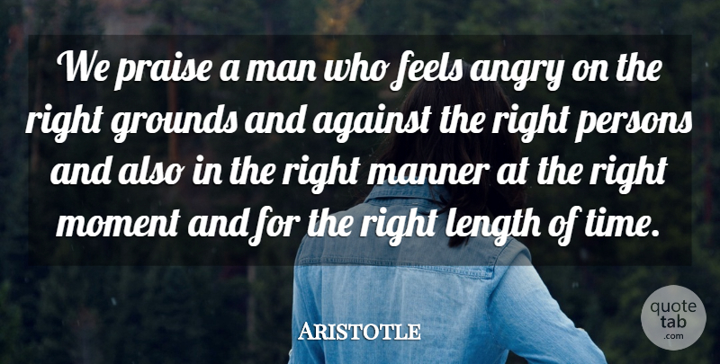 Aristotle Quote About Anger, Men, Praise: We Praise A Man Who...